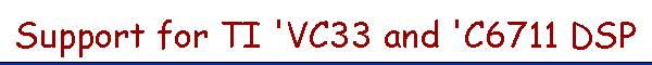 Support for TI 'VC33 and 'C6711 DSP